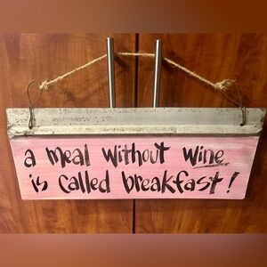 Fun Pink tin  Hanging Sign "A Meal Without Wine is Called Breakfast!"